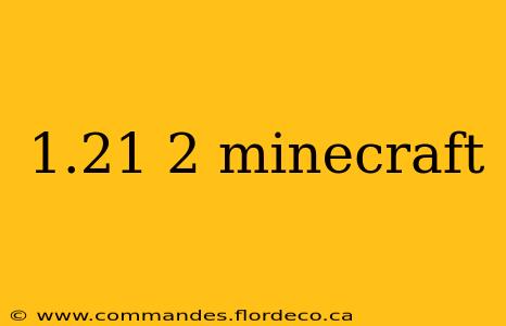 1.21 2 minecraft