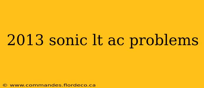 2013 sonic lt ac problems