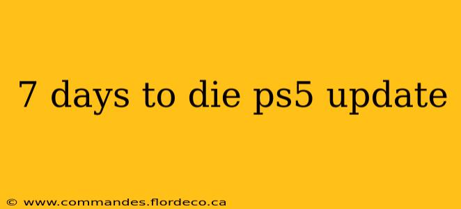 7 days to die ps5 update