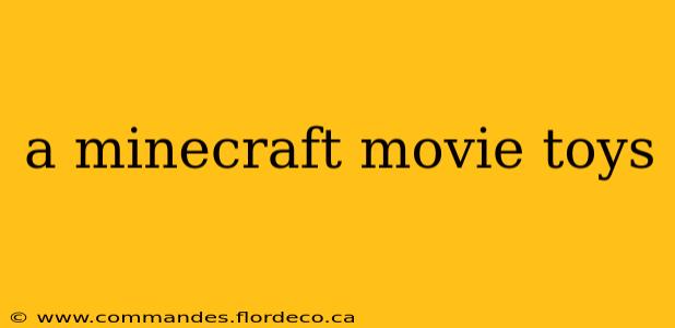 a minecraft movie toys