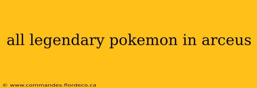 all legendary pokemon in arceus