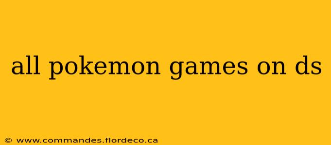 all pokemon games on ds