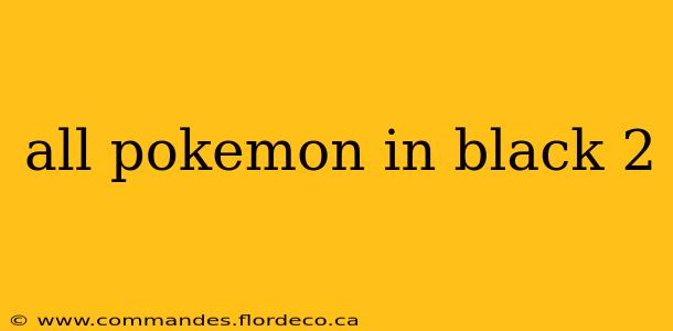 all pokemon in black 2