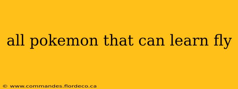 all pokemon that can learn fly