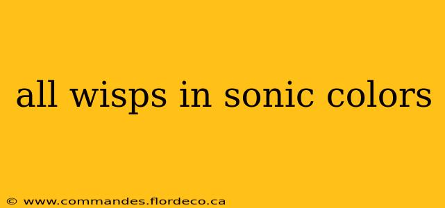 all wisps in sonic colors