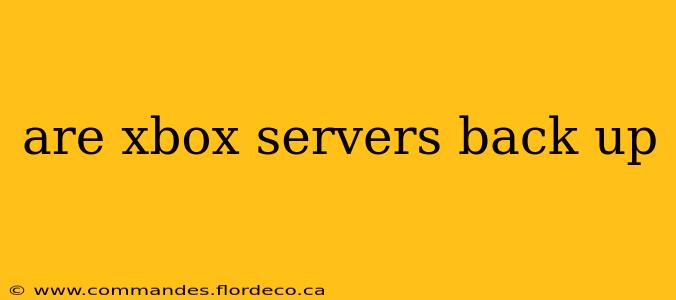 are xbox servers back up