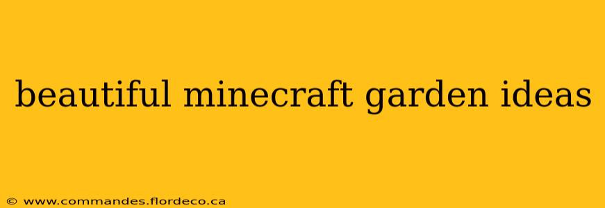 beautiful minecraft garden ideas