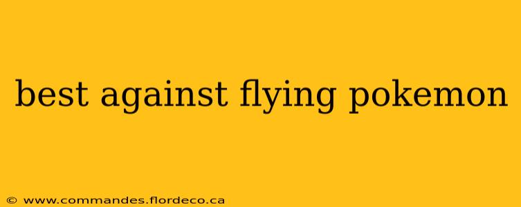 best against flying pokemon