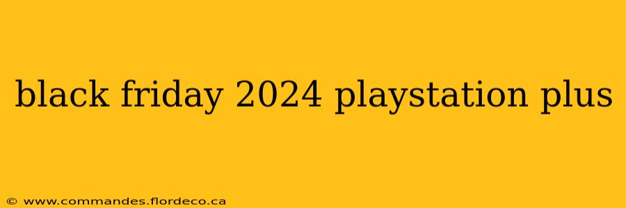 black friday 2024 playstation plus