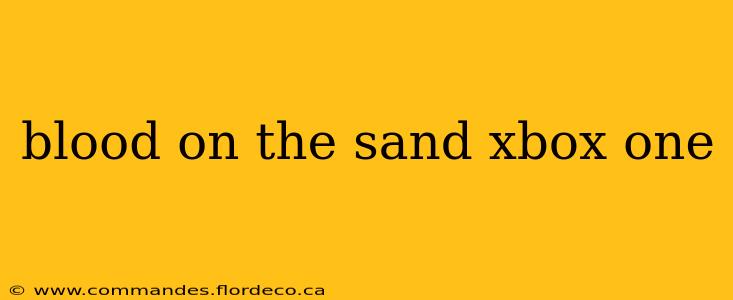 blood on the sand xbox one