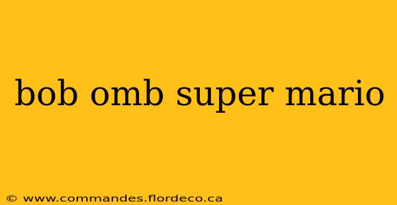 bob omb super mario