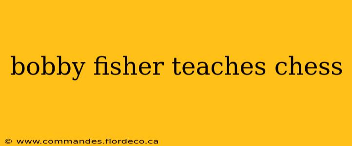 bobby fisher teaches chess