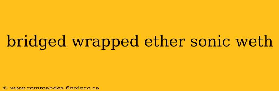 bridged wrapped ether sonic weth