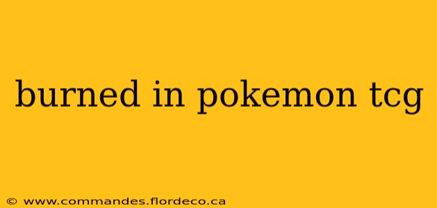 burned in pokemon tcg