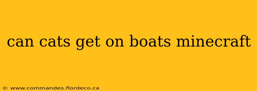 can cats get on boats minecraft