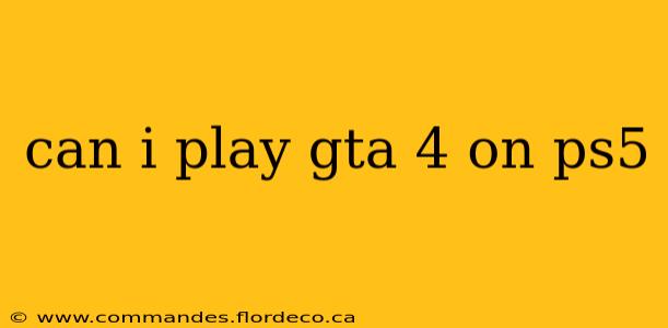 can i play gta 4 on ps5