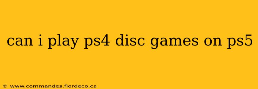 can i play ps4 disc games on ps5