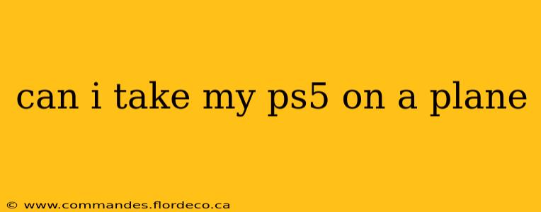 can i take my ps5 on a plane