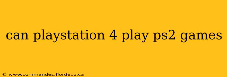 can playstation 4 play ps2 games