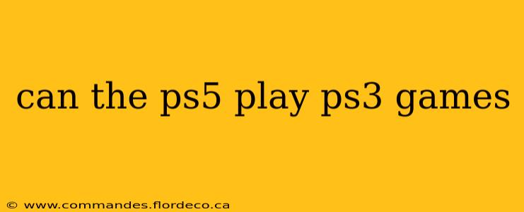 can the ps5 play ps3 games