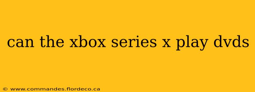 can the xbox series x play dvds