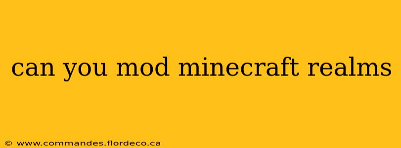 can you mod minecraft realms