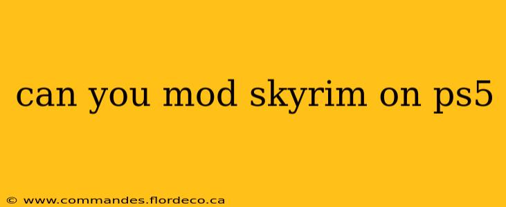 can you mod skyrim on ps5