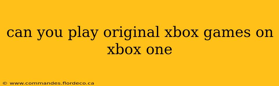 can you play original xbox games on xbox one