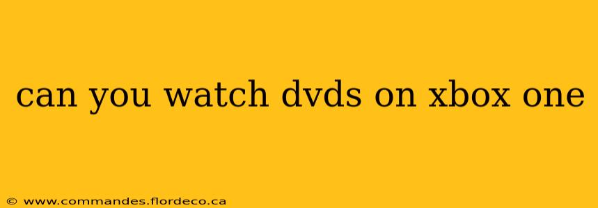 can you watch dvds on xbox one