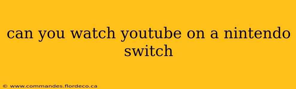 can you watch youtube on a nintendo switch