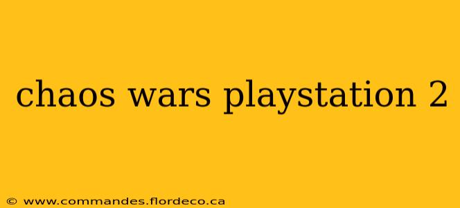 chaos wars playstation 2