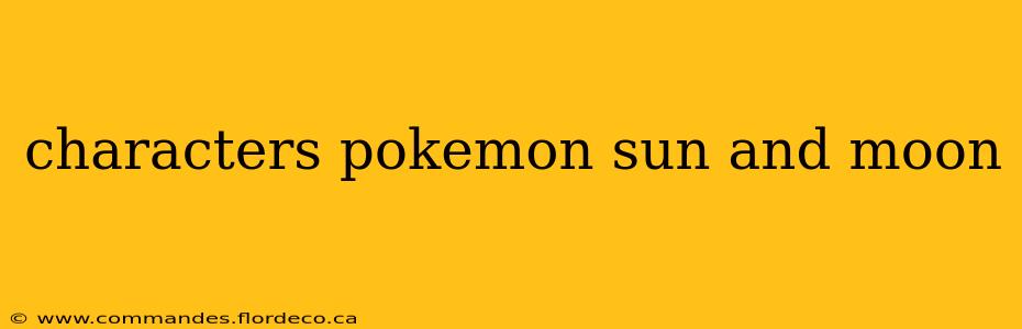 characters pokemon sun and moon