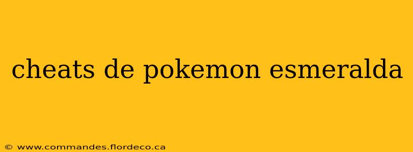 cheats de pokemon esmeralda