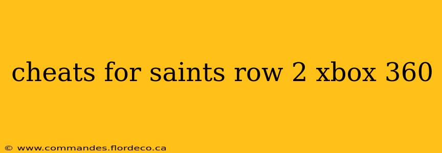 cheats for saints row 2 xbox 360