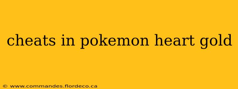 cheats in pokemon heart gold