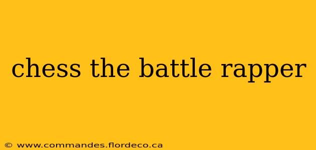 chess the battle rapper