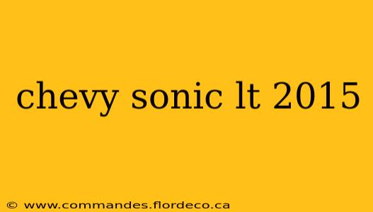 chevy sonic lt 2015