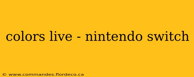 colors live - nintendo switch