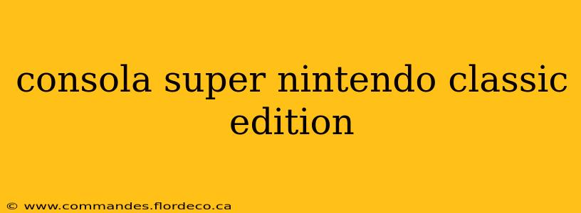 consola super nintendo classic edition