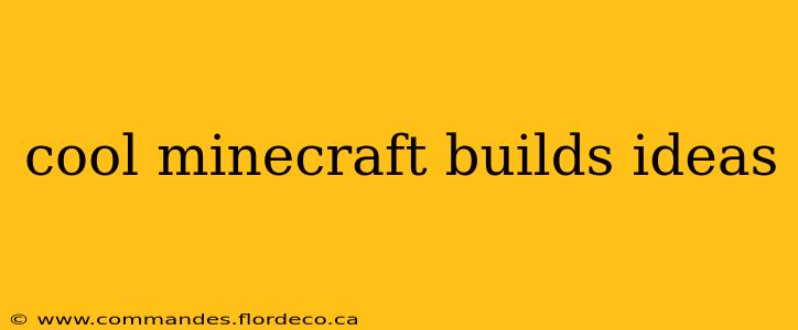 cool minecraft builds ideas