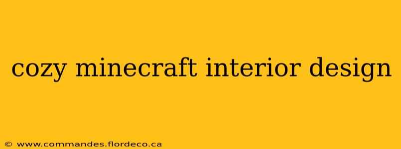 cozy minecraft interior design
