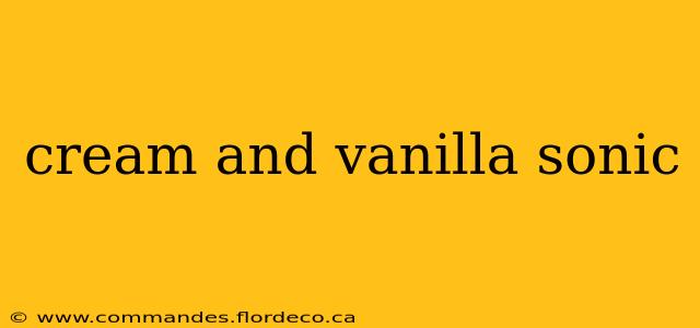 cream and vanilla sonic