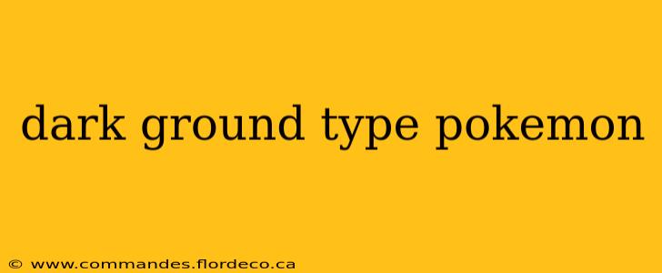 dark ground type pokemon
