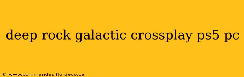 deep rock galactic crossplay ps5 pc