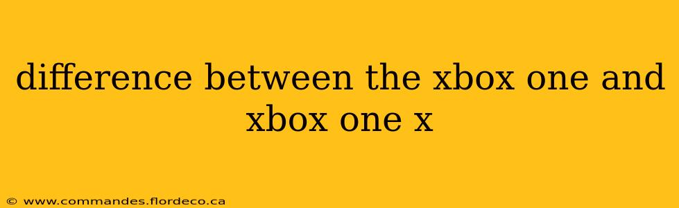 difference between the xbox one and xbox one x