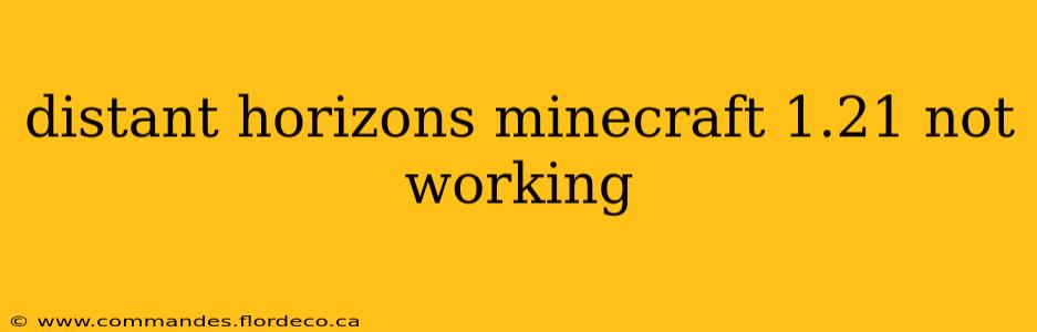 distant horizons minecraft 1.21 not working