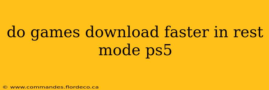 do games download faster in rest mode ps5
