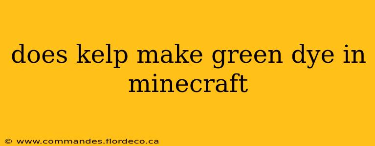 does kelp make green dye in minecraft