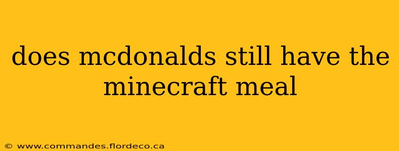 does mcdonalds still have the minecraft meal