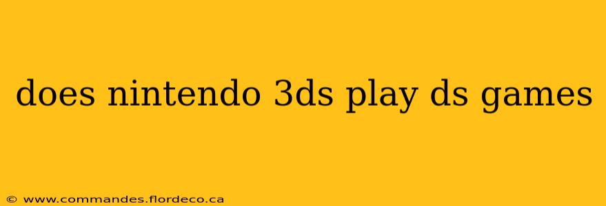 does nintendo 3ds play ds games
